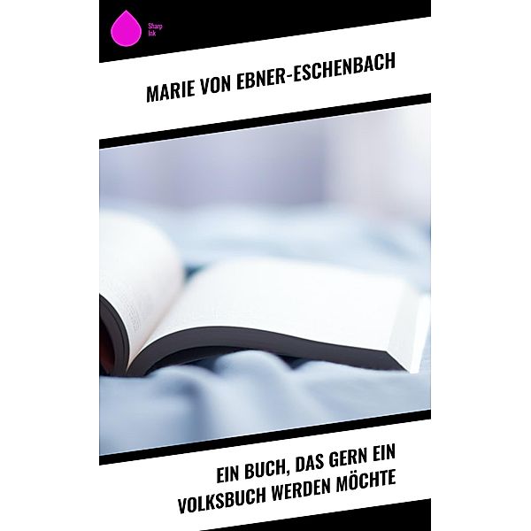 Ein Buch, das gern ein Volksbuch werden möchte, Marie von Ebner-Eschenbach