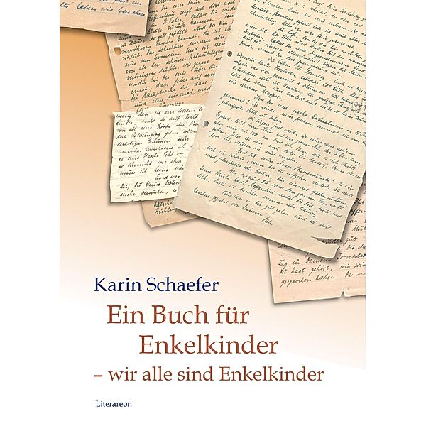 Ein Buch für Enkelkinder - wir alle sind Enkelkinder, Karin Schaefer