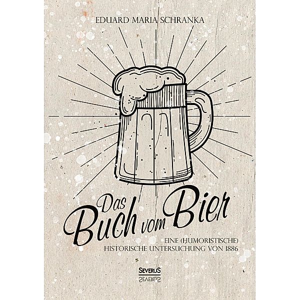 Ein Buch vom Bier, Eduard Maria Schranka