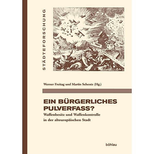 Ein bürgerliches Pulverfass? / Städteforschung Bd.102