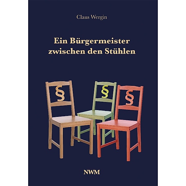 Ein Bürgermeister zwischen den Stühlen, Claus Wergin