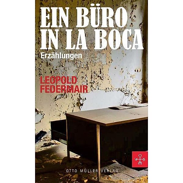 Ein Büro in la Boca, Leopold Federmair