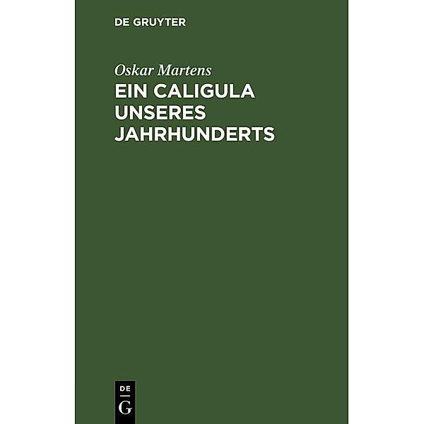 Ein Caligula unseres Jahrhunderts, Oskar Martens