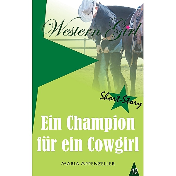Ein Champion für ein Cowgirl / Western Girl Bd.10, Maria Appenzeller