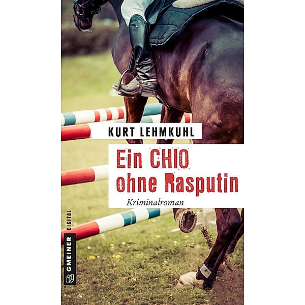 Ein CHIO ohne Rasputin / E-Only Kommissar Böhnke und Rechtsanwalt Grundler Bd.7, Kurt Lehmkuhl