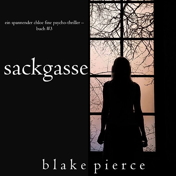Ein Chloe Fine Suspense Psycho-Thriller - 3 - Sackgasse (Ein spannender Chloe Fine Psycho-Thriller – Buch 3), Blake Pierce