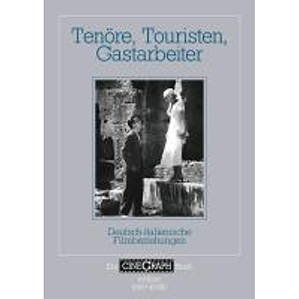 Ein Cinegraph Buch - Tenöre, Touristen, Gastarbeiter, Francesco Bono, Johannes Roschlau