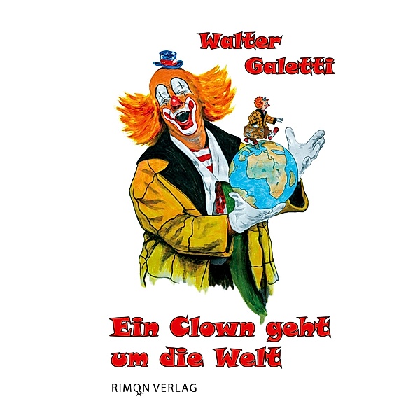 Ein Clown geht um die Welt / Edition Vita Bd.1, Walter Galetti