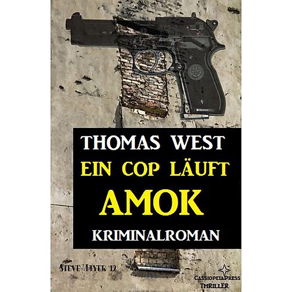 Ein Cop läuft Amok: Kriminalroman, Thomas West