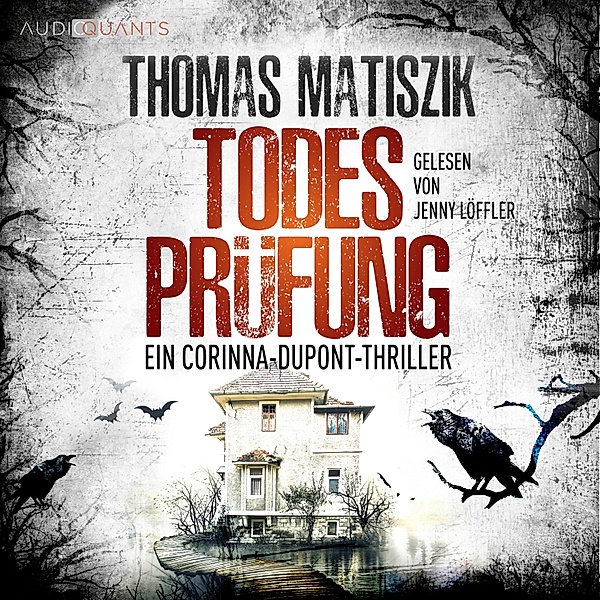 Ein Corinna-Dupont-Thriller - 2 - Todesprüfung, Thomas Matiszik
