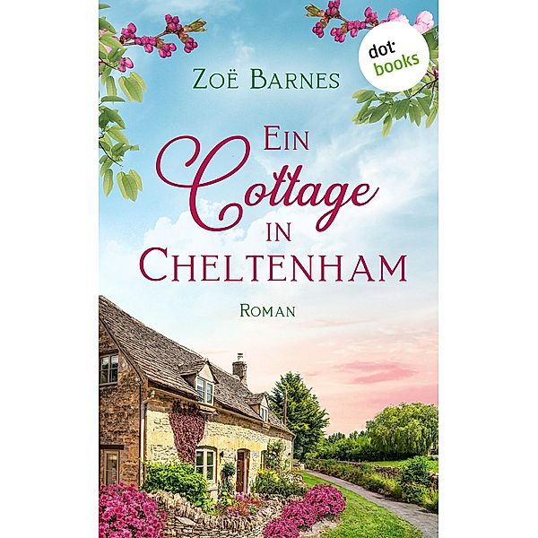 Ein Cottage in Cheltenham / Ein Cheltenham-Roman Bd.1, Zoë Barnes
