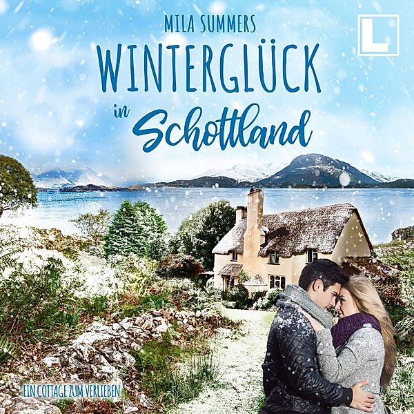 Ein Cottage zum Verlieben - 3 - Winterglück in Schottland, Mila Summers