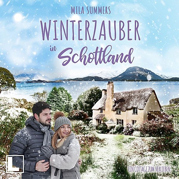 Ein Cottage zum Verlieben - 4 - Winterzauber in Schottland, Mila Summers