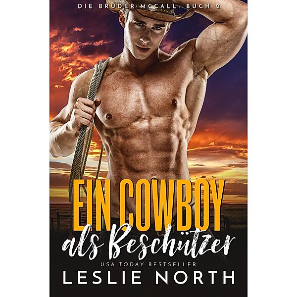 Ein Cowboy als Beschützer (Die Brüder McCall, #2) / Die Brüder McCall, Leslie North