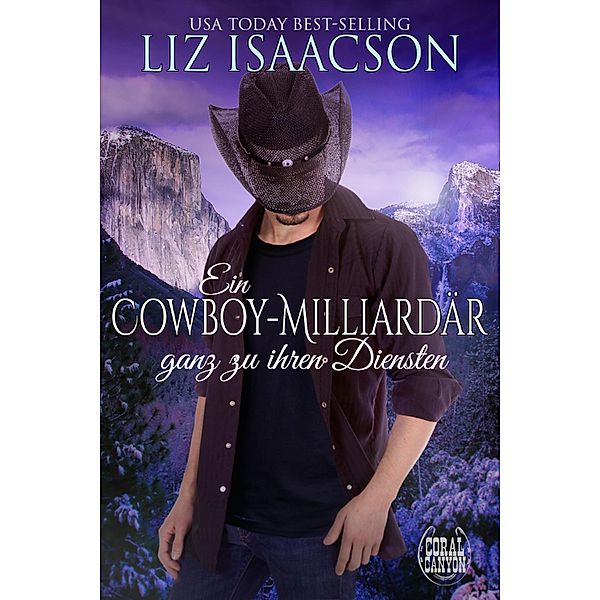 Ein Cowboy-Milliardär ganz zu ihren Diensten / Weihnachten in der Whiskey Mountain-Berghütte Bd.2, Liz Isaacson