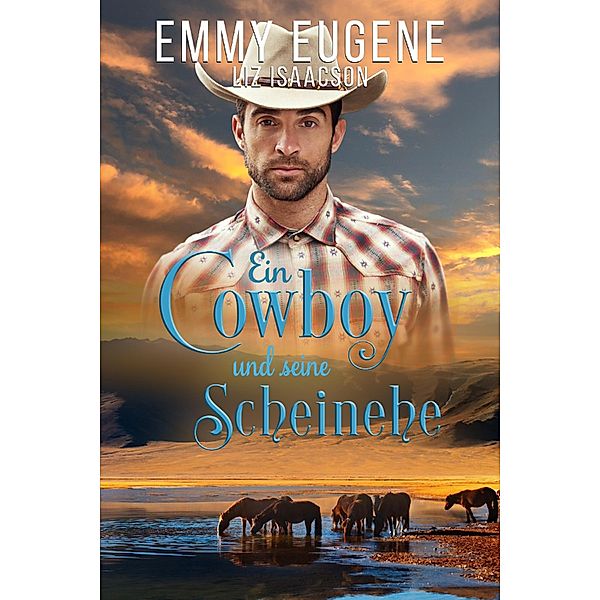Ein Cowboy und seine Scheinehe / Romanze auf der Chestnut Ranch Bd.6, Emmy Eugene, Liz Isaacson