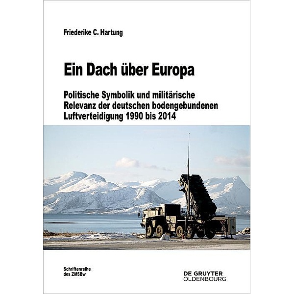 Ein Dach über Europa / Beiträge zur Militärgeschichte Bd.81, Friederike C. Hartung