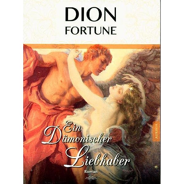 Ein dämonischer Liebhaber, Dion Fortune