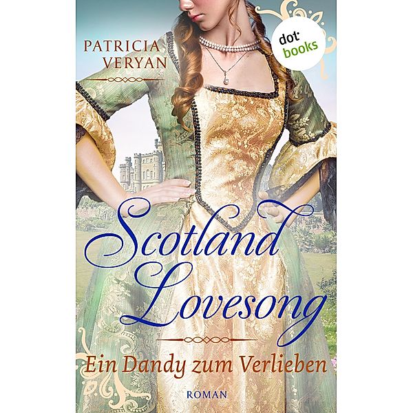 Ein Dandy zum Verlieben / Scotland Lovesong Bd.3, Patricia Veryan