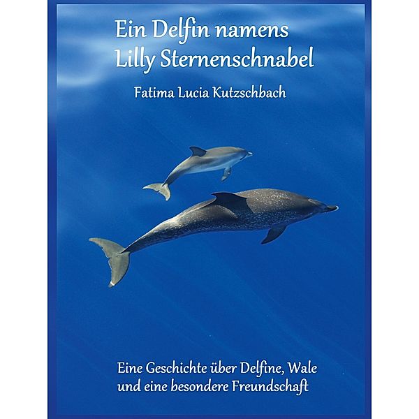 Ein Delfin namens Lilly Sternenschnabel, Fatima Kutzschbach