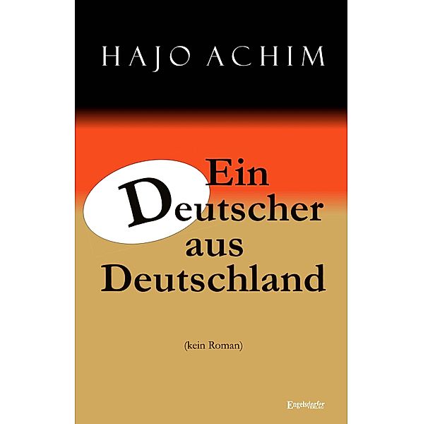 Ein Deutscher aus Deutschland. (kein Roman), Hajo Achim