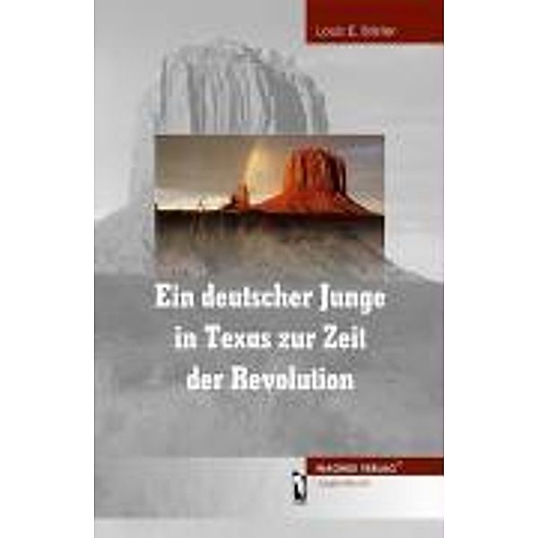 Ein deutscher Junge in Texas zur Zeit der Revolution, Louis E. Brister