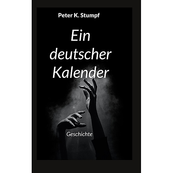 Ein deutscher Kalender, Peter K. Stumpf