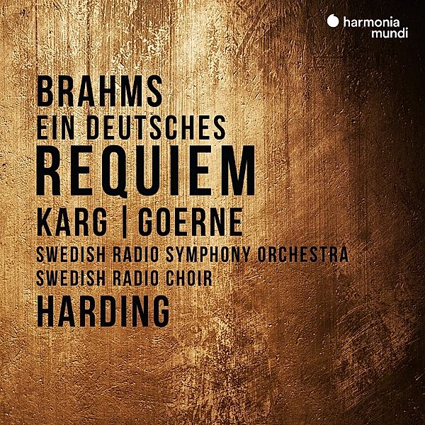 Ein Deutsches Requiem, M. Goerne, C. Karg, D. Harding, Swedish Rso