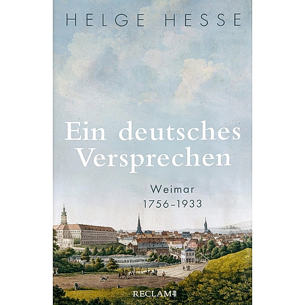 Ein deutsches Versprechen. Weimar 1756-1933, Helge Hesse