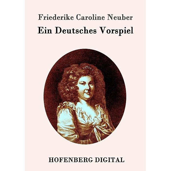 Ein Deutsches Vorspiel, Friederike Caroline Neuber