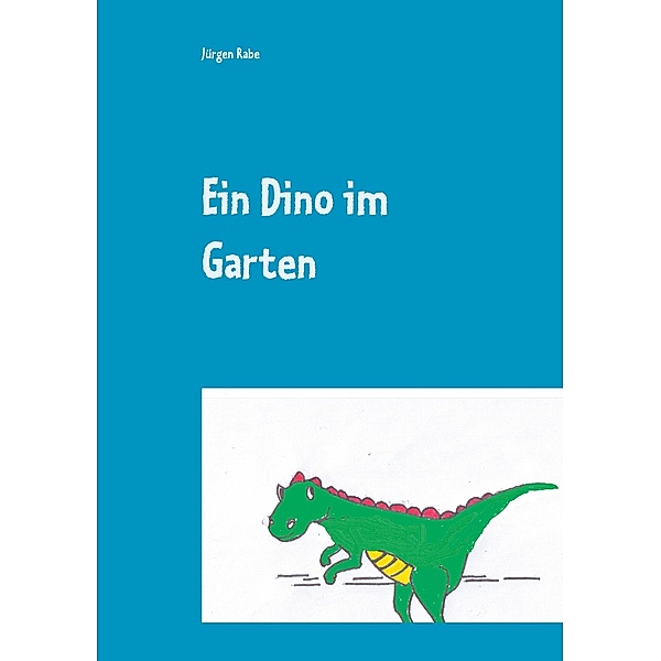 Ein Dino im Garten, Jürgen Rabe