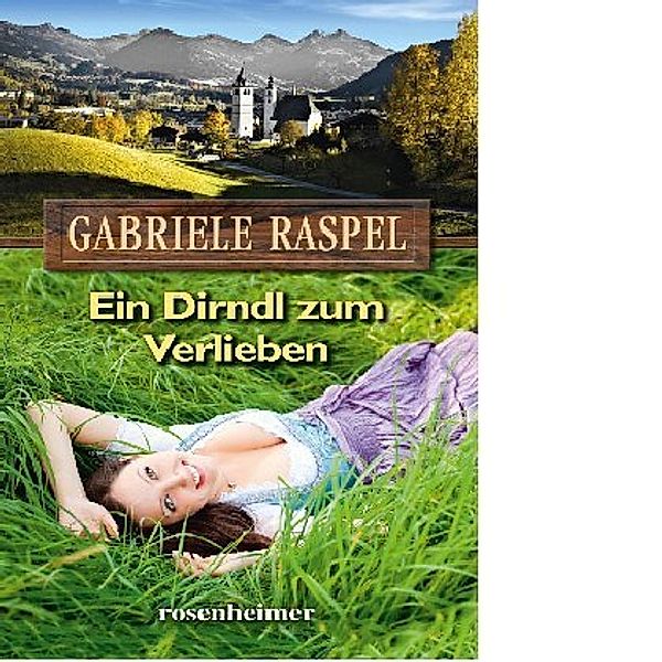 Ein Dirndl zum Verlieben, Gabriele Raspel