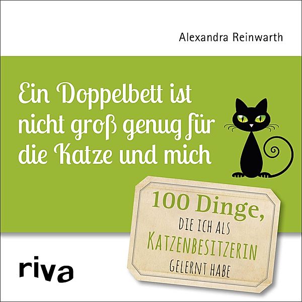 Ein Doppelbett ist nicht groß genug für die Katze und mich, Alexandra Reinwarth