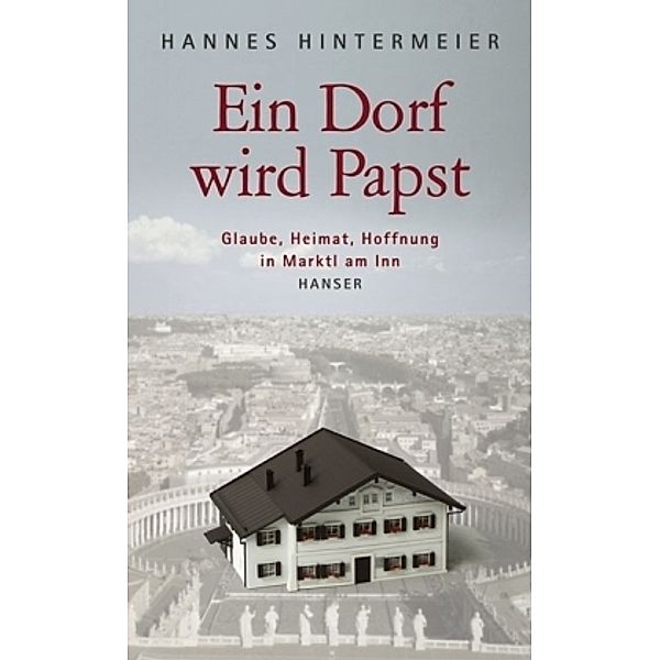 Ein Dorf wird Papst, Hannes Hintermeier