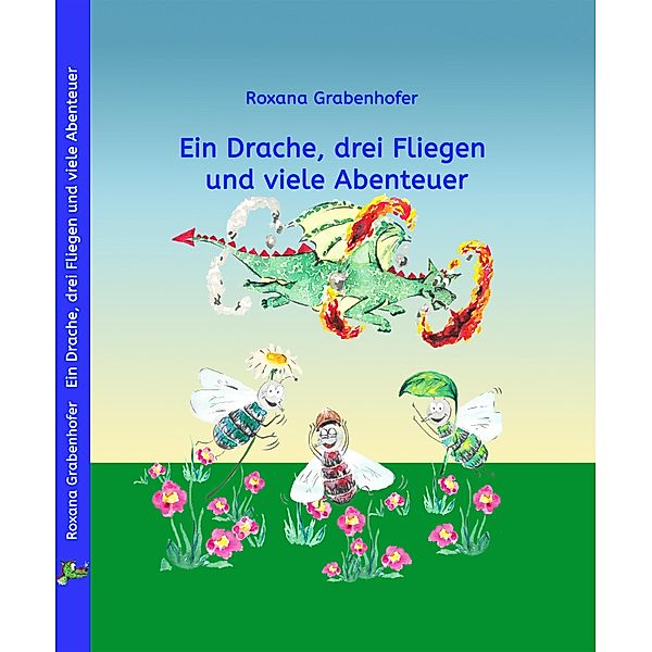 Ein Drache, drei Fliegen und viele Abenteuer, Roxana Grabenhofer