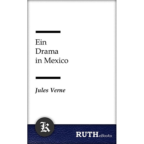 Ein Drama in Mexico, Jules Verne