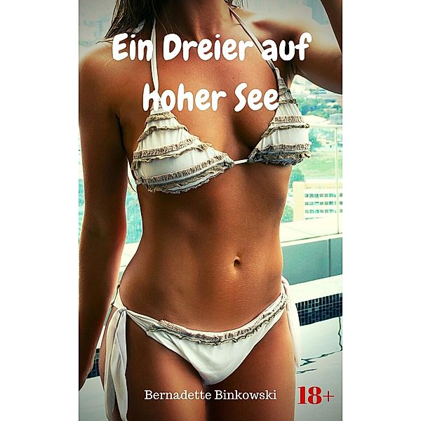 Ein Dreier auf hoher See, Bernadette Binkowski