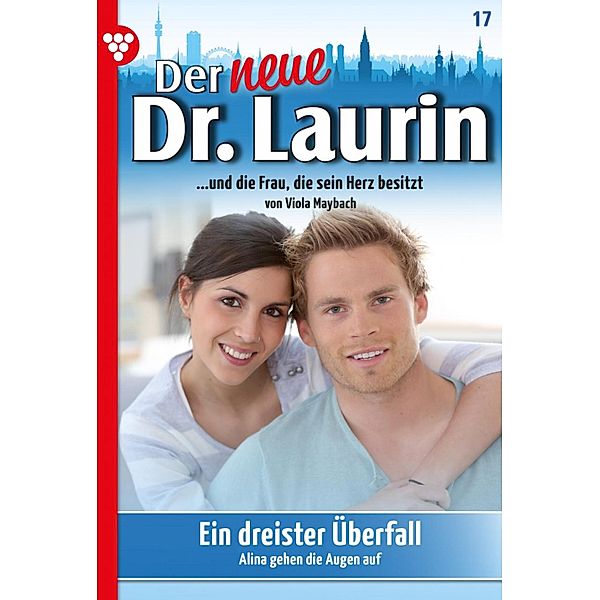 Ein dreister Überfall / Der neue Dr. Laurin Bd.17, Viola Maybach