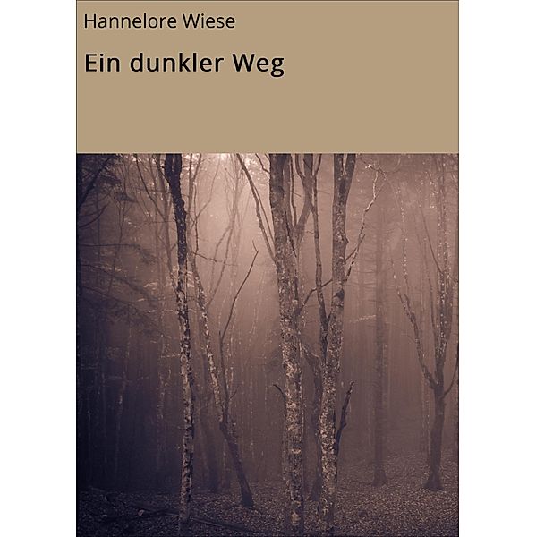 Ein dunkler Weg, Hannelore Wiese