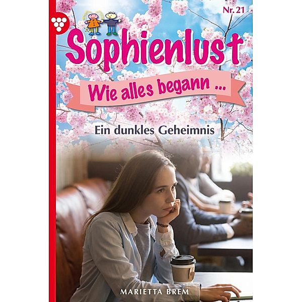 Ein dunkles Geheimnis / Sophienlust, wie alles begann Bd.21, MARIETTA BREM