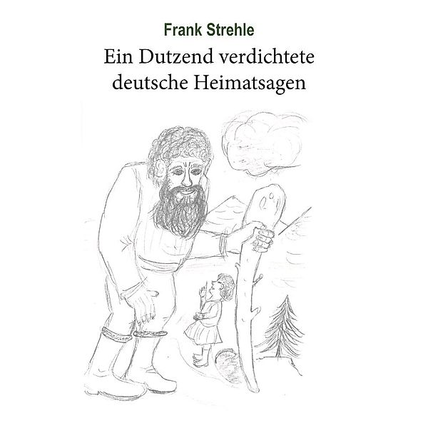 Ein Dutzend verdichtete deutsche Heimatsagen, Frank Strehle