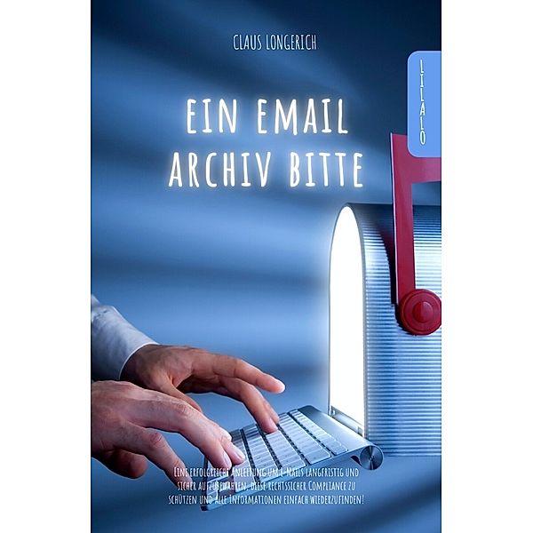 Ein E-Mail Archiv bitte!, Claus Longerich