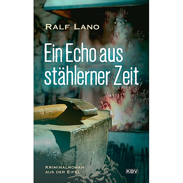 Ein Echo aus stählerner Zeit / KBV-Krimi Bd.1, Ralf Lano