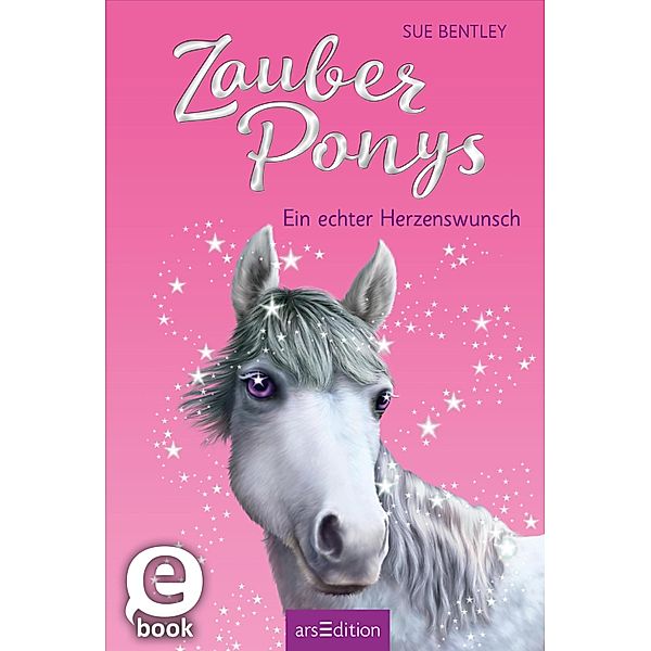 Ein echter Herzenswunsch / Zauberponys Bd.2, Sue Bentley