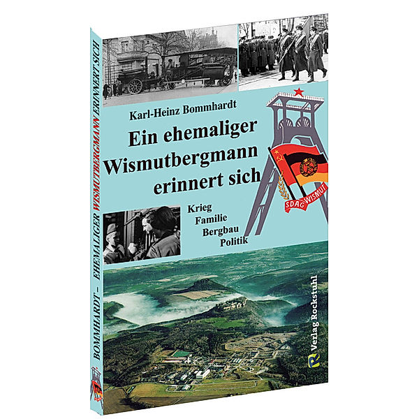 Ein ehemaliger Wismutbergmann erinnert sich, Karl-Heinz Bommhardt