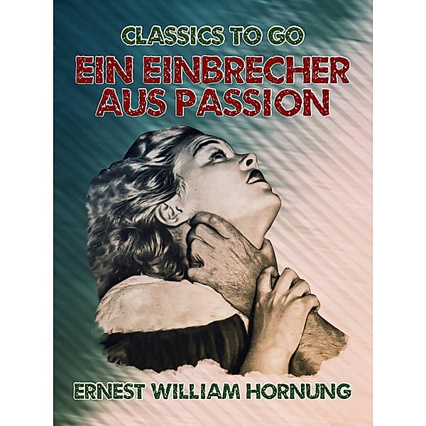 Ein Einbrecher aus Passion, Ernest William Hornung