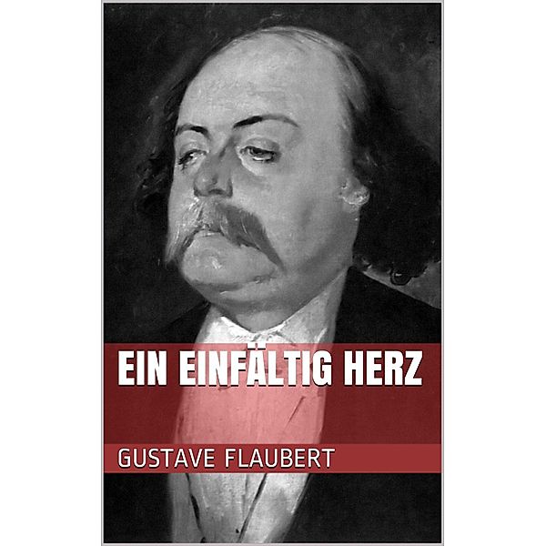 Ein einfältig Herz, Gustave Flaubert