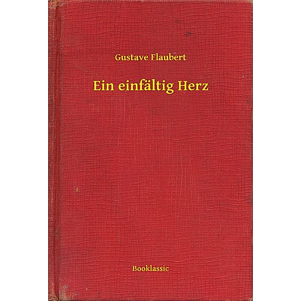 Ein einfältig Herz, Gustave Flaubert