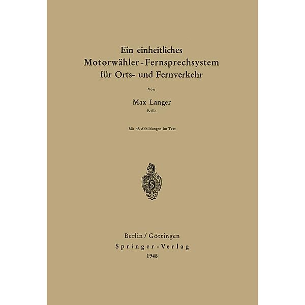 Ein einheitliches Motorwähler - Fernsprechsystem für Orts- und Fernverkehr, Max Langer