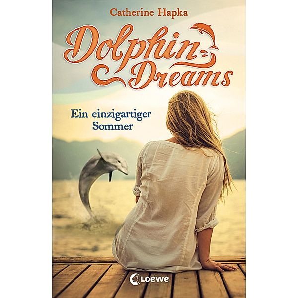 Ein einzigartiger Sommer / Dolphin Dreams Bd.1, Catherine Hapka